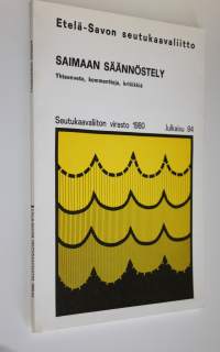 Saimaan säännöstely : yhteenveto, kommentteja, kritiikkiä