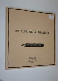 On iloa olla ihminen : orimattilalaisten kirjoittajien runoantologia