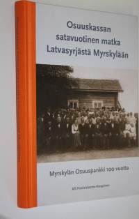 Osuuskassan satavuotinen matka Latvasyrjästä Myrskylään : Myrskylän Osuuspankki 100 vuotta (ERINOMAINEN)