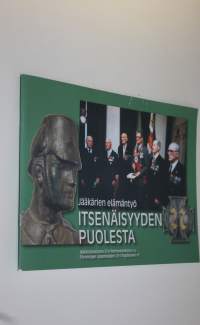 Jääkärien elämäntyö itsenäisyyden puolesta