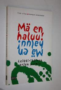 Mä en haluu! : leikki-ikäisen arjen pulmia