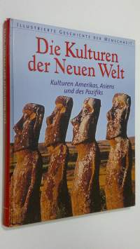 Die Kulturen der Neuen Welt : Kulturen Amerikas, Asiens und des Pazifiks