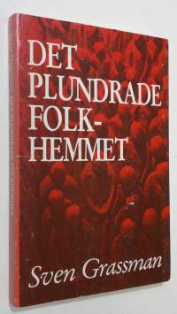 Det Plundare Folkhemmet : från samförstånd till klasskamp