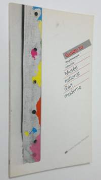 Guide to the permanent collection of the Musee national d&#039;art moderne