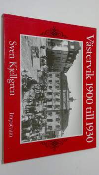 Västervik 1900 till 1930 : En berättelse i ord och bild