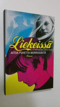 Liekeissä : aitoa puhetta murrosiästä