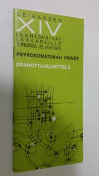 Leiraksen XIV luentopäivät lääkäreille Turussa 28.-29.5.1970 : psykosomatiikan päivät : osanottajaluettelo