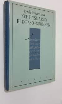 Kehitysmaasta elintaso-Suomeen : itsenäisen Suomen talouden vaiheita ja niiden taustaa