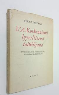 V. A. Koskenniemi lyyrillisenä taiteilijana : tutkimus hänen symbooleistaan, kielestään ja rytmistään