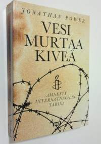Vesi murtaa kiveä : Amnesty Internationalin tarina