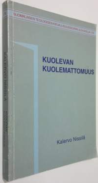 Kuolevan kuolemattomuus : haastattelututkimus lähellä kuolemaa eläneitten kuolemattomuudesta ja kuolemisen psykodynamiikasta