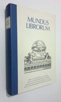 Mundus librorum : kirja- ja oppihistoriallisia tutkielmia = bok- och lärdomshistoriska uppsatser = essays on books and the history of learning = buch- und wissens...