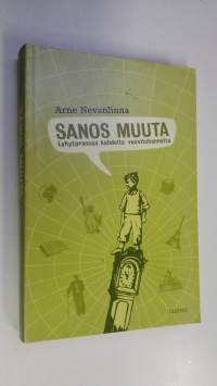 Sanos muuta : lyhytproosaa kahdelta vuosituhannelta