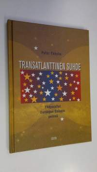 Transatlanttinen suhde : Yhdysvallat Euroopan unionin peilinä