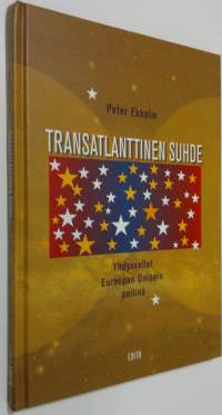 Transatlanttinen suhde : Yhdysvallat Euroopan unionin peilinä (ERINOMAINEN)