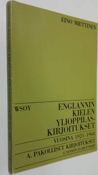 Englanninkielen ylioppilaskirjoitukset vuosina 1921-1968 A pakolliset kirjoitukset : 2 sanasto ja selitykset