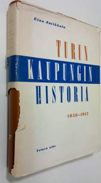 Turun kaupungin historia : ensimmäinen &amp; toinen nide 4 osa, 1856-1917