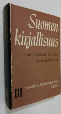 Suomen kirjallisuus 3 : Turun romantikoista Aleksis Kiveen