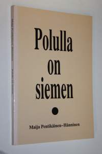 Polulla on siemen : runoja