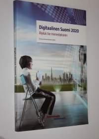 Digitaalinen Suomi 2020 : älykäs tie menestykseen