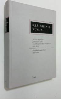 Pääjohtajakunta : valtion virastojen ja laitosten johto muuttuvassa valtionhallinnossa 1955-2005 : pääjohtajamatrikkeli 1917-2005