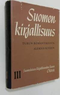 Suomen kirjallisuus 3, Turun romantikoista Aleksis Kiveen