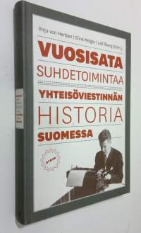 Vuosisata suhdetoimintaa : yhteisöviestinnän historia Suomessa