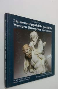 Länsieurooppalaista posliinia : Vera Saarelan kokoelma, Suomen kansallismuseo = Western European porcelain : Collection Vera Saarela, the National Museum of Finland