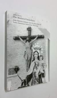 The mediated immediacy : João Batista Libanio and the question of Latin American liberation theology