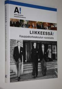 Liikkeessä! : kauppakorkeakoulun vuosisata