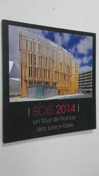 Bois 2014 : un tour de France des savoir-faire