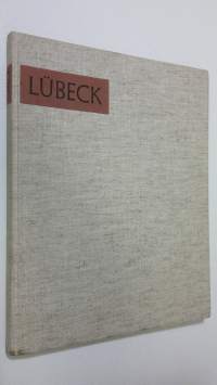 Lubeck : Bild und Wesen einer alten Grossstadt