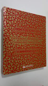 Baska izlenimler degisen gelenekler - Turkiye cumhuriyet merkez bankasi sanat koleksiyonu = Different impressions changing traditions : the art collection of the ...