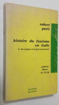 Histoire du fascisme en italie, 1 - des origines a la prise du pouvoir