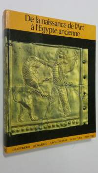 De la naissance de l&#039;art a l&#039;Egypte ancienne