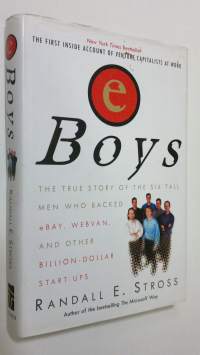 E boys : the true story of the six tall men who backed eBay, Webwan, and other billion-dollar start-ups