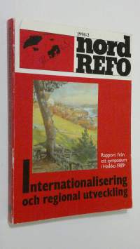 NordREFO 2/1990 : Internationalisering och regional utveckling - Rapport från ett symposium i Haikko 1989