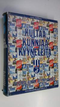 Kultaa, kunniaa, kyyneleitä : suomalainen olympiakirja 4 osa