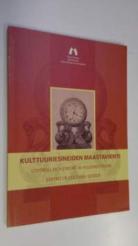 Kulttuuriesineiden maastavienti = Utförsel och export av kulturföremål = Export of cultural goods