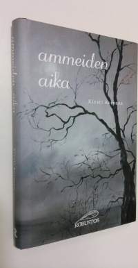 Ammeiden aika : kaihonaivistinen melodraama (ERINOMAINEN)