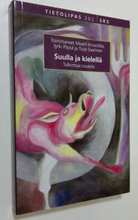 Suulla ja kielellä : tulkintoja ruuasta