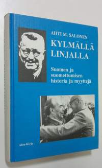 Kylmällä linjalla : Suomen ja suomettumisen historian ja tosiasioiden erittelyä