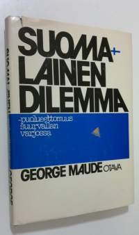 Suomalainen dilemma : puolueettomuus suurvallan varjossa