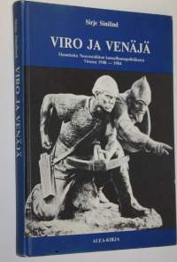 Viro ja Venäjä : havaintoja Neuvostoliiton kansallisuuspolitiikasta Virossa 1940-1984