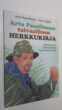 Arto Paasilinnan taivaallinen herkkukirja : makunautintoja Lapin perukoilta Tyynenmeren saarille (UUDENVEROINEN)