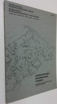 Uusikaupunki, Raumankari, Forsby : kehittyvän kulttuuriympäristön suojelu detaljikaavoituksessa : esimerkkejä historiallisesti ja miljööltään arvokkaiden kaupunki...