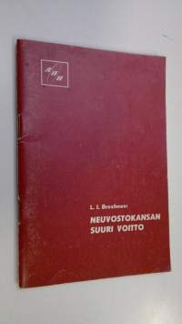 Neuvostokansan suuri voitto : L. I. Brezhnevin puhe 8.5.1965