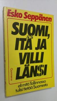 Suomi, itä ja villi länsi eli Mitä Tallinnassa tulisi tietää Suomesta