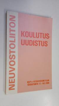 Neuvostoliiton koulutusuudistus : NKP:n keskuskomitean täysistunnon 17-18.2.1988 aineistoa perus-, keskiasteen ja korkeakoulujen uudistamisesta
