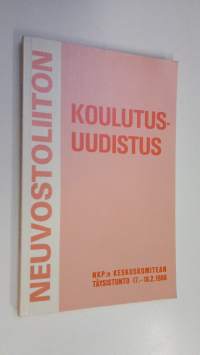 Neuvostoliiton koulutusuudistus : NKP:n keskuskomitean täysistunnon 17-18.2.1988 aineistoa perus-, keskiasteen ja korkeakoulujen uudistamisesta